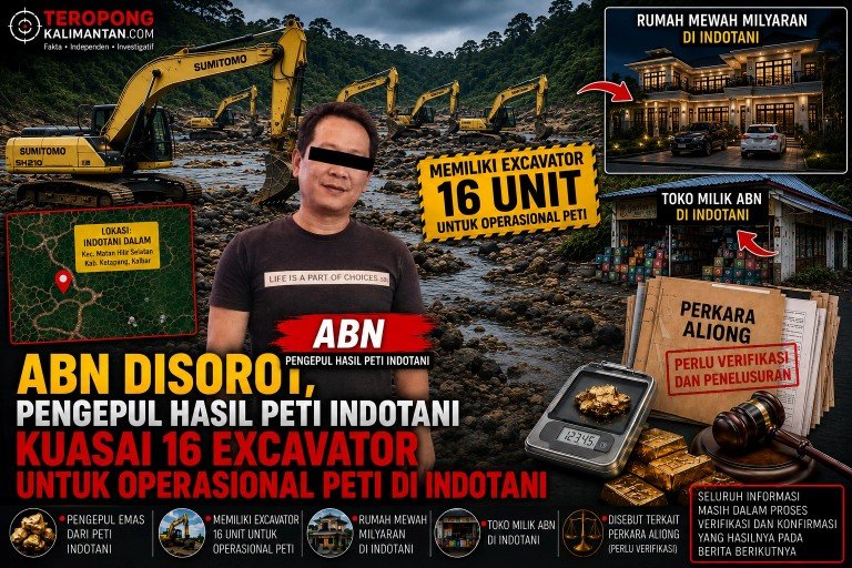 ABN Disorot sebagai Pengepul Hasil PETI Indotani dan Dikaitkan dengan Perkara Aliong